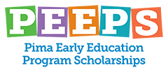 PEEPS. Pima Early Education Program Scholarships.